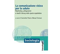 La comunicazione visiva per la salute. Wayfinding, pittogrammi e health literacy nello spazio ospedaliero