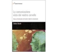 La comunicazione vista dal nostro cervello - Boschi Stefano