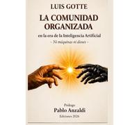 LA COMUNIDAD ORGANIZADA EN LA ERA DE LA INTELIGENCIA ARTIFICIAL: Ni dioses ni máquinas