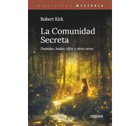 La Comunidad Secreta: Duendes, hadas, elfos y otros seres