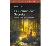 La Comunidad Secreta: Duendes, hadas, elfos y otros seres