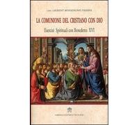 La comunione del cristiano con Dio. Esercizi spirituali con Benedetto XVI