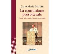 La comunione presbiterale. Omelie delle messe crismali (1980-2002) - Marti...