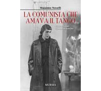 La comunista che amava il tango. Cristina Casati Stampa di Soncino