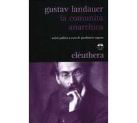 La comunità anarchica. Scritti politici