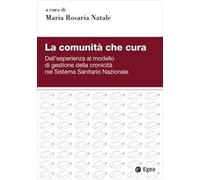 La comunità che cura. Dall'esperienza al modello di gestione della cronici...
