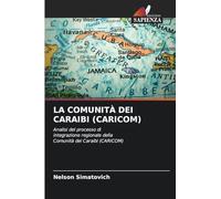 LA COMUNITÀ DEI CARAIBI (CARICOM): Analisi del processo di integrazione regionale della Comunità dei Caraibi (CARICOM)