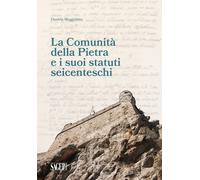 La Comunità della Pietra e i suoi statuti seicenteschi - Meggiolaro Daniela