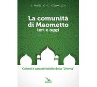 La comunità di Maometto ieri e oggi. Genesi e caratteristiche della «Umma»