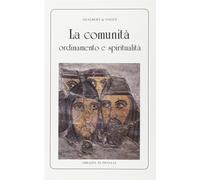 La comunità. Ordinamento e spiritualità - Vogüé Adalbert de