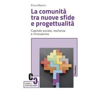 La comunità tra nuove sfide e progettualità. Capitale sociale, resilienza e innovazione