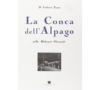 La conca dell'Alpago nelle Dolomiti orientali (rist. anast. 1932)