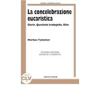 La concelebrazione eucaristica. Storia. Questioni teologiche. Rito