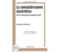 La concelebrazione eucaristica. Storia. Questioni teologiche. Rito