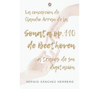 La concepción de Claudio Arrau de la Sonata op.110 de Beethoven a través de su digitación