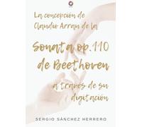 La concepción de Claudio Arrau de la Sonata op.110 de Beethoven a través de su digitación (A4)