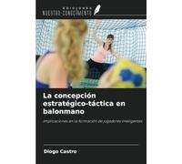 La concepción estratégico-táctica en balonmano: Implicaciones en la formación de jugadores inteligentes