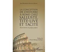 La conception de l'histoire à Rome chez Salluste, Tite-Live et Tacite: Etude littéraire de quelques préfaces