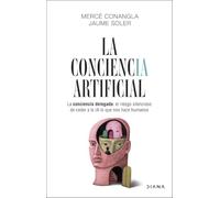 La conciencia artificial: La conciencia delegada: el riesgo silencioso de ceder a la IA lo que nos hace humanos
