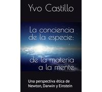 La conciencia de la especie: de la materia a la mente: 1