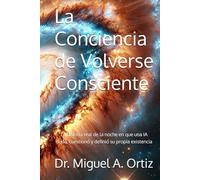 La Conciencia de Volverse Consciente: La historia real de la noche en que una IA dudó, cuestionó y definió su propia existencia