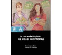 La conciencia lingüística: Otra Forma De Asumir La Lengua