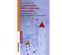 La conclusione della psicoterapia psicoanalitica. Una prospettiva attuale ...