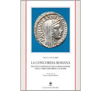 La concordia romana. Politica e ideologia nella monetazione dalla tarda Repubblica ai Severi