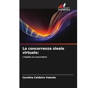 La concorrenza sleale virtuale:: L'impatto sul consumatore