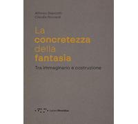 La concretezza della fantasia. Tra immaginario e costruzione
