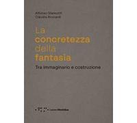 La concretezza della fantasia. Tra immaginario e costruzione