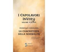 La concretezza della normalità. I Capolavori InVersi (Vol. 37)