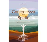 Libri Comuniello Luca - La Concretezza Dello Spirito. Riconosci La Voce Del Cuor