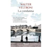 Walter Veltroni – La condanna – Rizzoli – 2024 (Scala italiani)