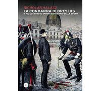La condanna di Dreyfus. Il più clamoroso errore giudiziario della storia