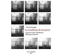 La condanna di una pena. I percorsi verso l'abolizione della pena di morte