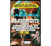 LA CONDITION EXISTENTIELLE DES AFRICAINS ET DESCENDANTS AFRICAINS DANS LE MONDE: UNE PERSPECTIVE COAFRWOLOGIQUE