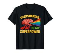 La condivisione eccessiva è la mia superpotenza Neurodivergente ADHD Cervello divertente Maglietta