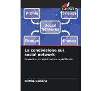 La condivisione sui social network: Facebook e i processi di costruzione dell'identità