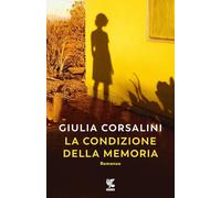 La condizione della memoria [Paperback] [Jan 23, 2024] Corsalini, Giulia