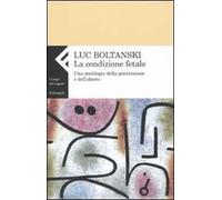 La condizione fetale. Una sociologia della generazione e dell'aborto