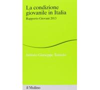La condizione giovanile in Italia. Rapporto giovani 2013