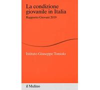 La condizione giovanile in Italia. Rapporto giovani 2019