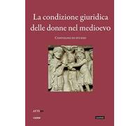 La condizione giuridica delle donne nel Medioevo. Convegno di studio (Trieste, 23 novembre 2010)