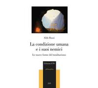 La condizione umana e i suoi nemici. Le nuove forme del totalitarismo