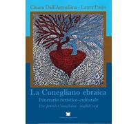La Conegliano ebraica. Itinerario turistico-culturale-The Jewish Conegliano