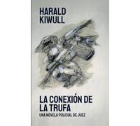 La conexión de la trufa: Una novela policial de juez