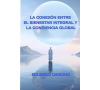 La conexión entre el bienestar integral y la consciencia global