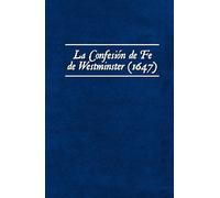 La Confesión de Fe de Westminster (1647): 1
