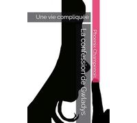 La confession de Gwladys: Une vie compliquée